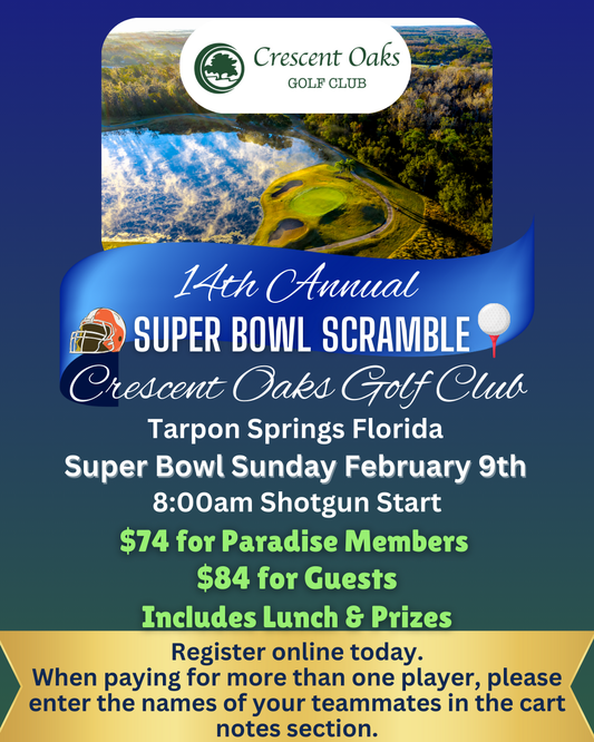 Paradise Golf 14th Annual Super Bowl Scramble Tournament Crescent Oaks Golf Club